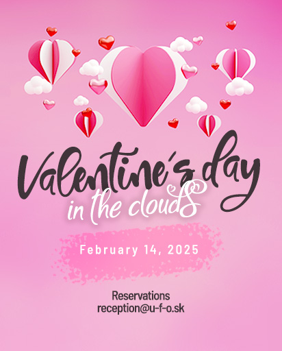 Valentine´s day in the clouds, February 14, 2025, Reservations: reception@u-f-o.sk